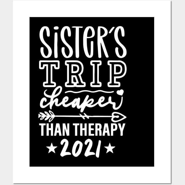 Sisters Trip Cheaper Than Therapy 2021 Wall Art by ZimBom Designer